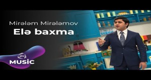 Elə Baxma वीडियो संगीत