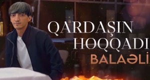 Qardasin Hoqqadi Teledysk