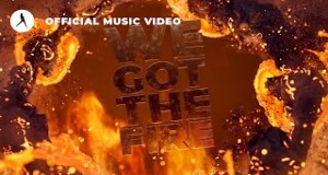 We Got The Fire קליפ