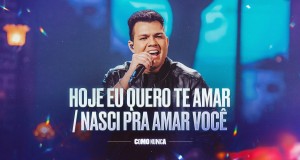 Hoje Eu Quero Te Amar / Nasci Pra Amar Você Muusikada Muusikada