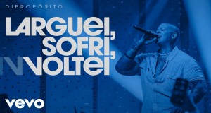 Larguei, Sofri, Voltei සංගීත වීඩියෝව
