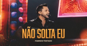 NÃO SOLTA EU