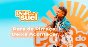 Para De Pirraça / Deixa Acontecer Musik Video