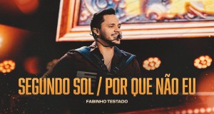 SEGUNDO SOL / POR QUE NÃO EU