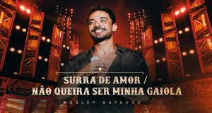 Surra De Amor / Não Queira Ser Minha Gaiola Teledysk