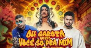 Tropa Do Oruam / O Garota Quero Voce So Pra Mim Musek Video