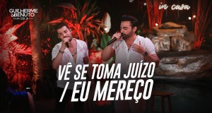 Vê Se Toma Juízo / Eu Mereço Music Video