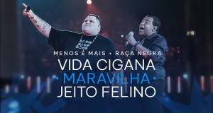 Vida Cigana/ Maravilha/ Jeito Felino Video musik