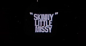 Skinny Little Missy มิวสิควิดีโอ