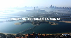 Dubai No Te Hagas La Santa