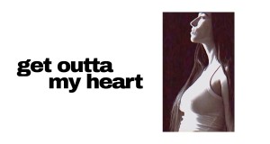 Get Outta My Heart Teledysk