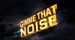 GIMME THAT NOISE