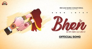 Lyrics & Translations of Bhen by Sukh Lotey | Popnable