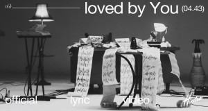 Loved By You Video musicale