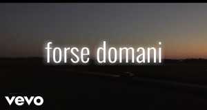 Forse Domani Music Video