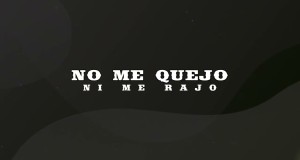 No Me Quejo Ni Me Rajo