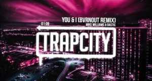You & I (Bvrnout Remix) Video Musik