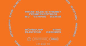 WHAT ELSE IS THERE?   [DJ TENNIS REMIX
