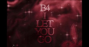 B4 I Let U Go Music Video