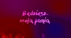 Będziesz Moją Panią Hudobné video