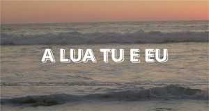 A Lua Tu E Eu קליפ