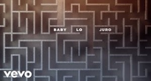 Baby Lo Juro Musik-Video