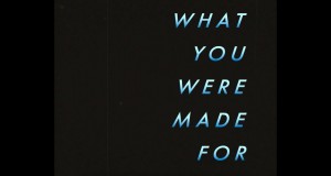 What You Were Made For Glazbeni video