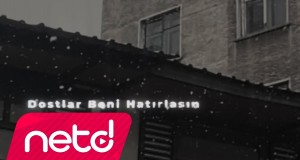 Dostlar Beni Hatirlasin Musik-Video