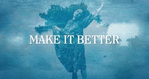 Make It Better د موسیقۍ ویډیو