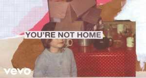 You’re Not Home أغنية مصورة