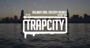 Galway Girl (Decoy! Remix) - Ed Sheeran - justin bieber spotify streams twitter