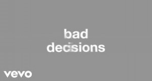 Bad Decisions Video musicale