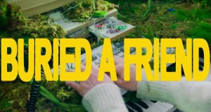 Buried A Friend Musiqi video