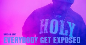 Lyrics & Translations of Everybody Get Exposed by Bryson Gray Popnable
