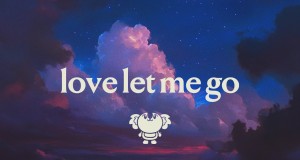 Love Let Me Go Musikkvideo
