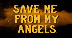 Save Me From My Angels