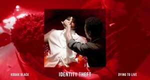 Identity Theft - Kodak Black - songs about identity theft