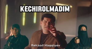 Kechirolmadim د موسیقۍ ویډیو