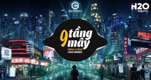 9 Tầng Mây (H2O Remix)