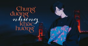 Chung Đường Nhưng Khác Hướng