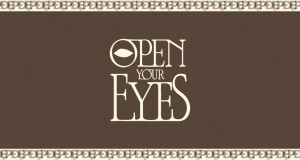 OPEN YOUR EYES’