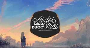 Ai Đợi Mình Được Mãi Remix Glazbeni video
