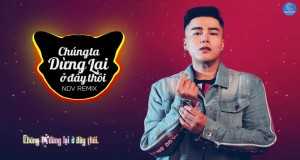 Chúng Ta Dừng Lại Ở Đây Thôi Remix Musikvideo