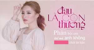Đau Là Còn Thương Mūzikas video