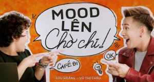 Mood Lên Chờ Chi มิวสิควิดีโอ