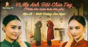 Vì Mẹ Anh Bắt Chia Tay موزیک ویدیو