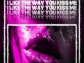 I Like The Way You Kiss Me