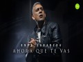 Ahora Que Te Vas