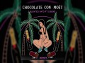 Chocolate Con Moët