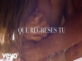 Que Regreses Tu